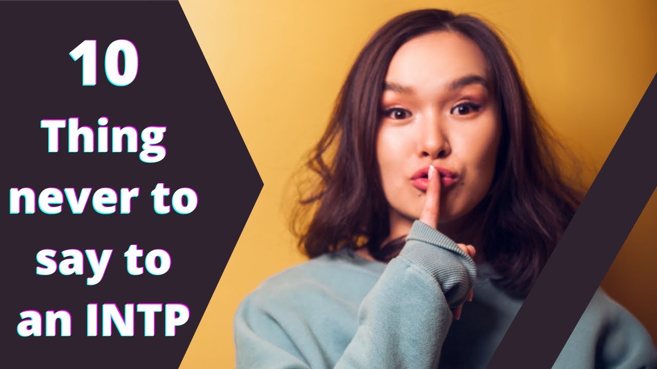 10 things you should never say to an INTP personality type