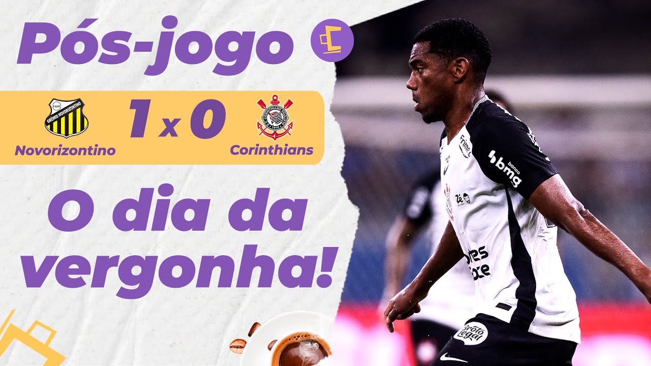 Pós-jogo: Em dia de venda estranha, Corinthians perde para Novorizontino e é eliminado no Paulista