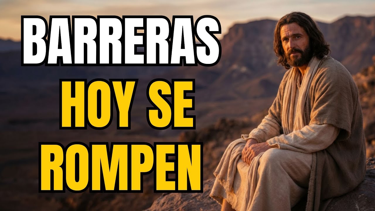 ✨ DIOS TE DICE HOY: ROMPE LAS 7 BARRERAS QUE BLOQUEAN TU BENDICIÓN (ÁBRELA AHORA)