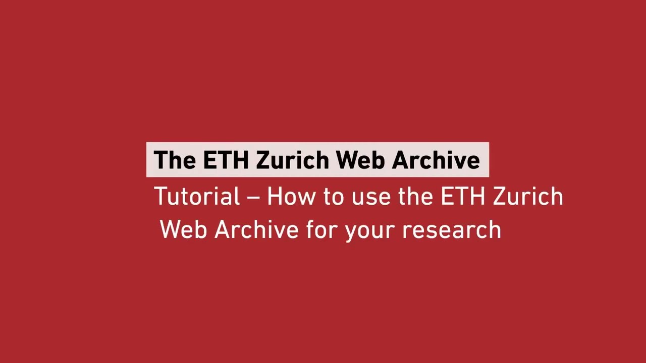 The ETH Zurich Web Archive - A quick Tutorial