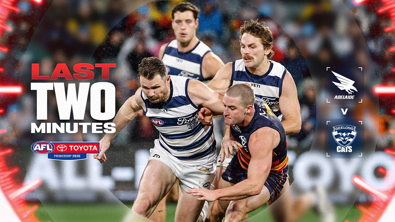 Last Two Minutes: Adelaide Crows v Geelong Cats | Round 13, 2026 | AFL