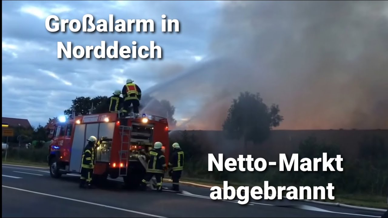 Großbrand in Norddeich - Freiwillige Feuerwehr Norden im Einsatz [ Netto-Markt abgebrannt ]