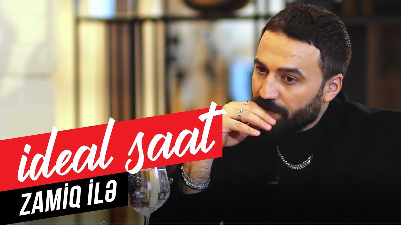 İDEAL Saat. Zamiq Hüseynov