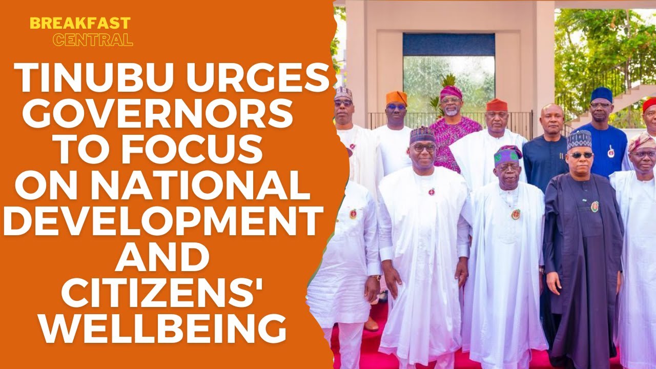 President Tinubu Urges Governors to Focus on National Development & Citizens' Wellbeing