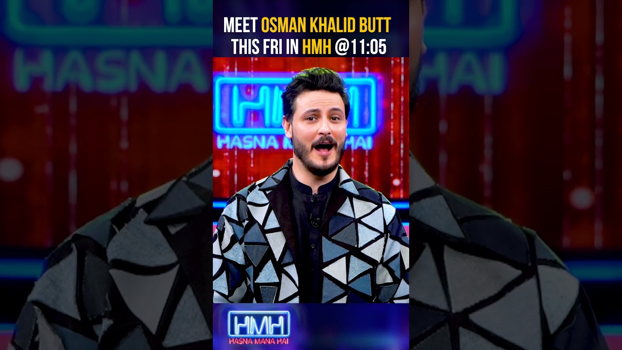 Watch Osman Khalid Butt in Hasna Mana Hai this Friday at 11:05 PM - Geo News