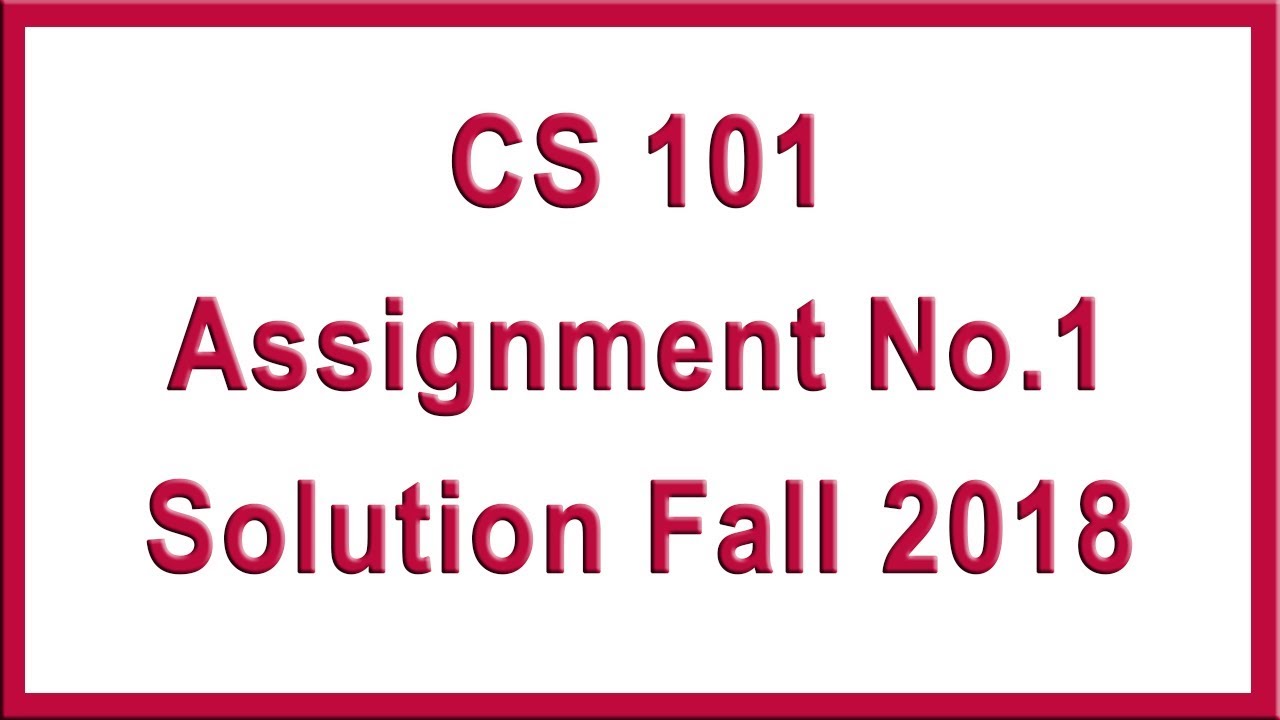 CS101 Assignment 1 Solution Fall 2018 || Virtual University || SSS