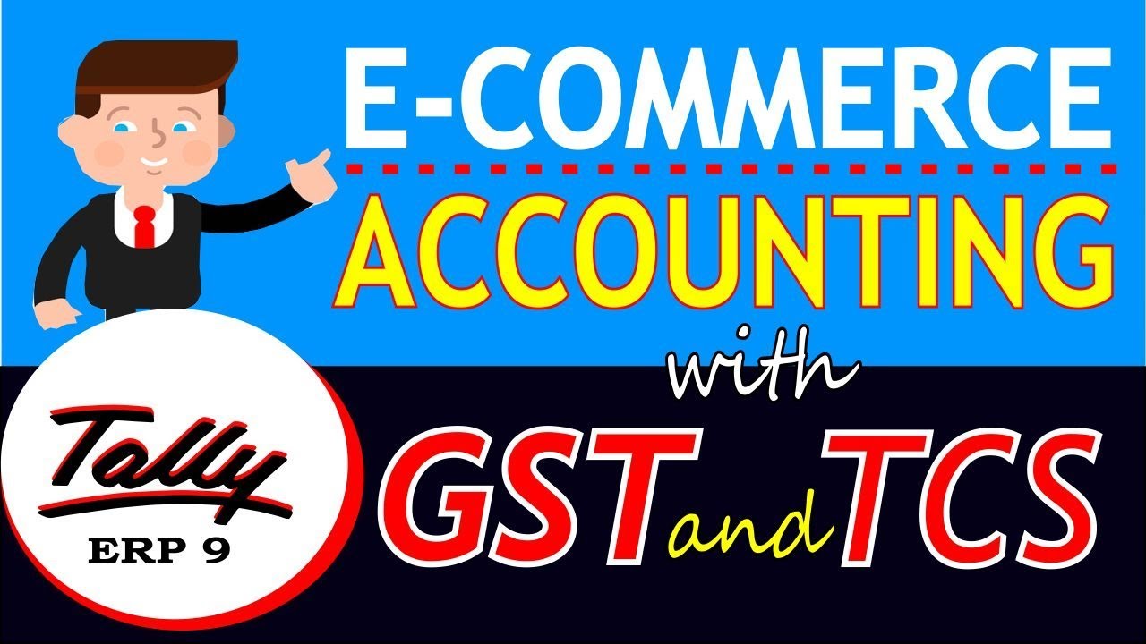 E-Commerce Accounting in Tally ERP 9 with GST and TCS| Tally GST Accounting