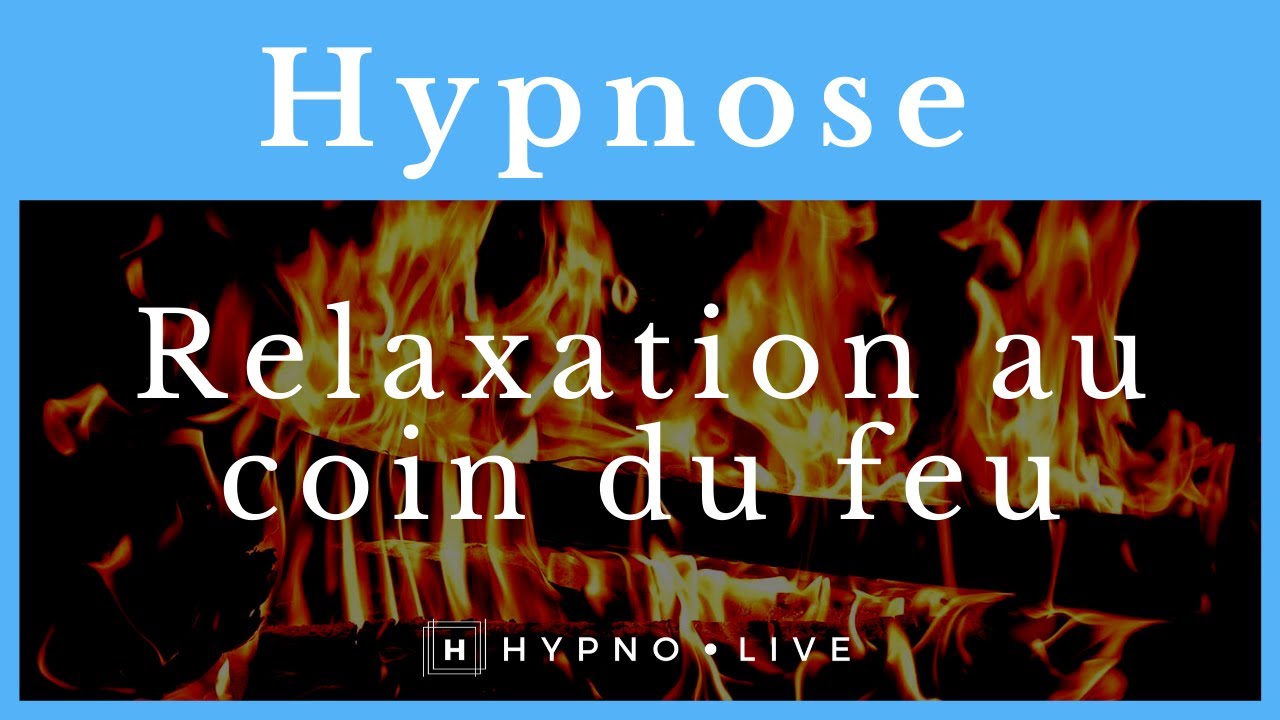 Hypnose pour se relaxer et s'endormir - hypnose relaxation au coin du feu avec Thibault Gouttier