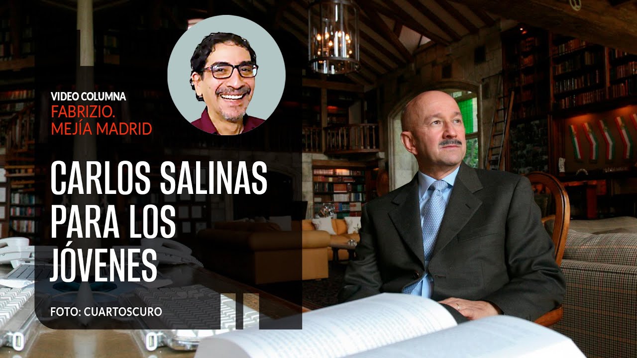 Carlos Salinas para los jóvenes. Por Fabrizio Mejía