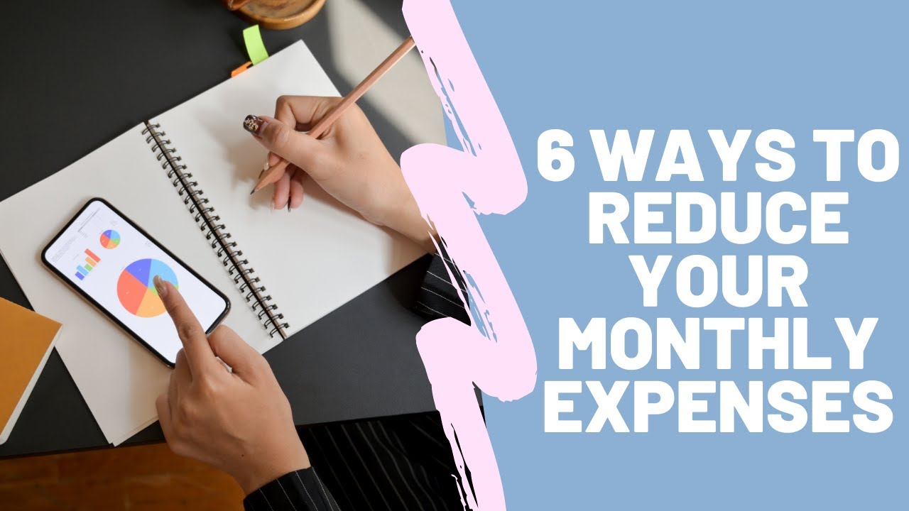6 Ways To Reduce Your Monthly Expenses