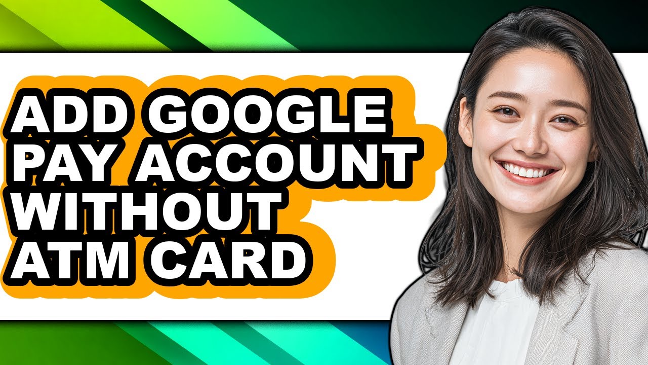 How to Add Google Pay Account Without Atm Card (full Guide)