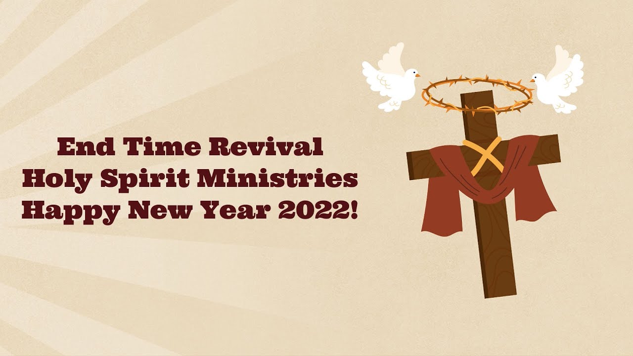 End Time Revival Holy Spirit Ministries - Happy New Year 2022!