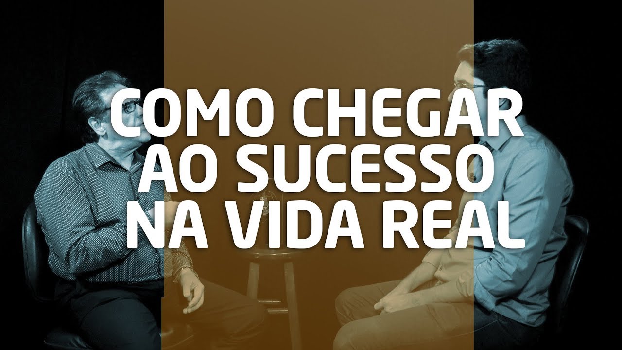 COMO CHEGAR AO SUCESSO NA VIDA REAL