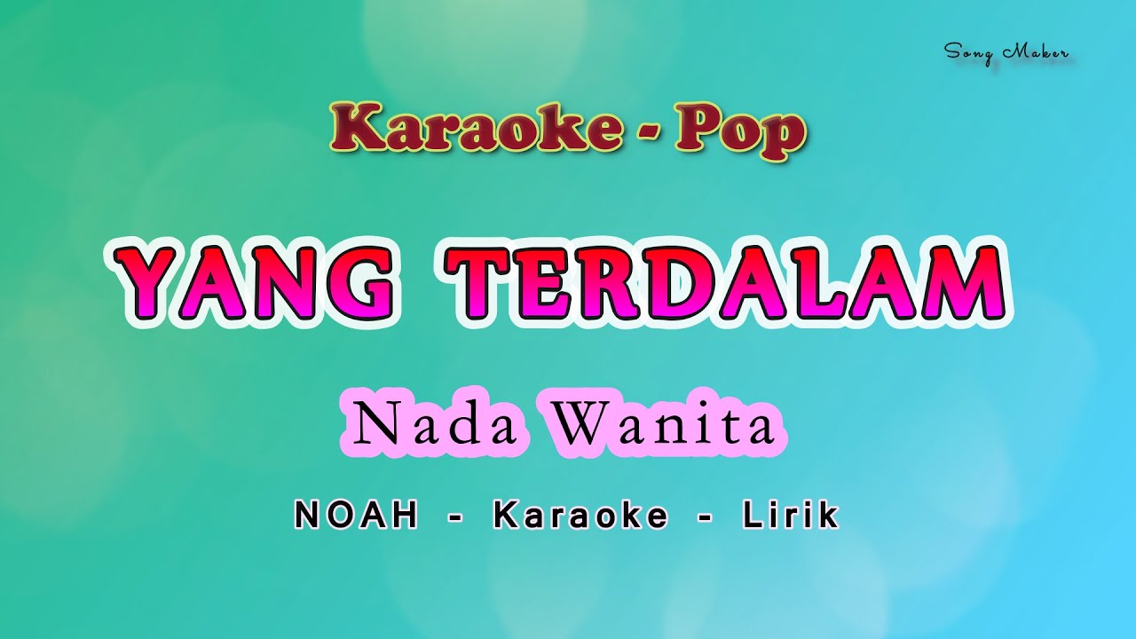 Yang Terdalam - Karaoke Nada Wanita - NOAH || PETERPAN