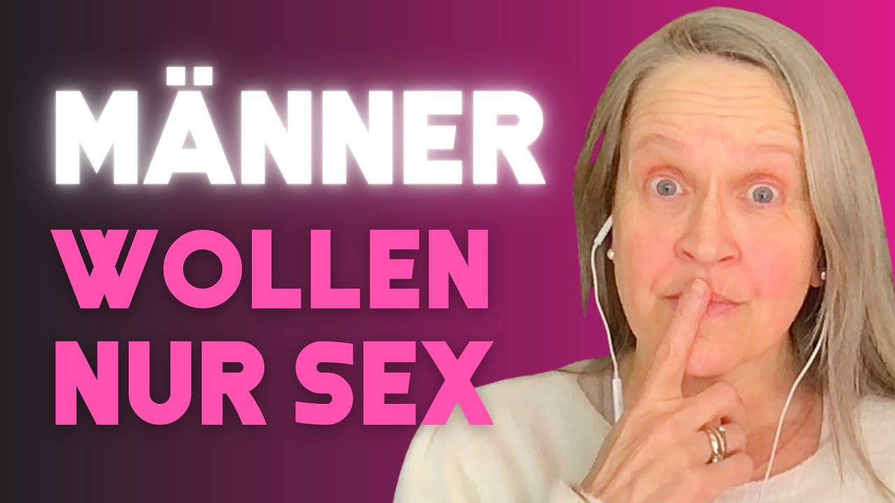 BEZIEHUNG: Warum wollen Männer nur S*x von dir?  ICH SAGE DIR WIESO