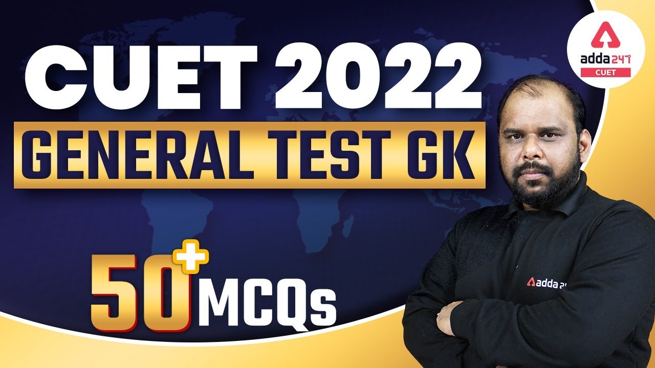 CUET 2022 General Test GK | 50 Important MCQs | CUET 2022 General Test Preparation #1
