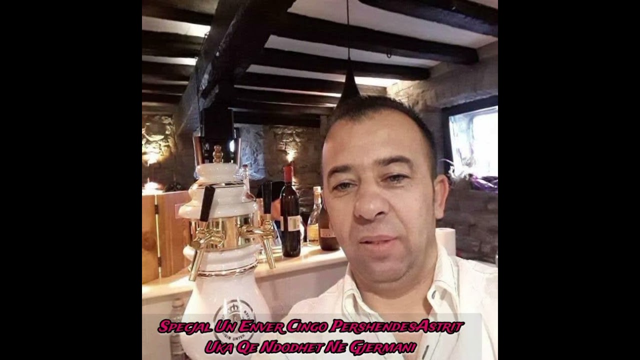 Enver Cingo Special Per Astrit Uka  Qe Ndodhet Ne Gjermani