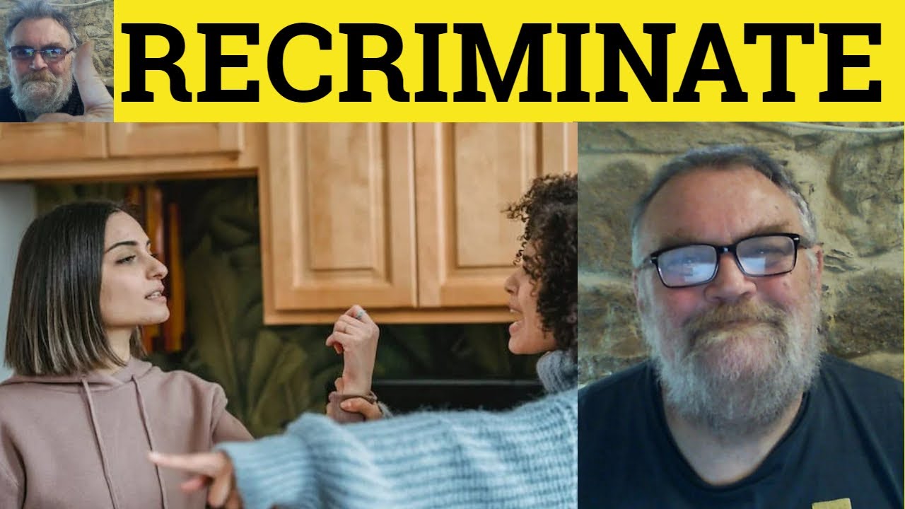 🔵 Recriminate Meaning - Recriminations Defined - Recriminate Examples - Semi-Formal - Recriminations