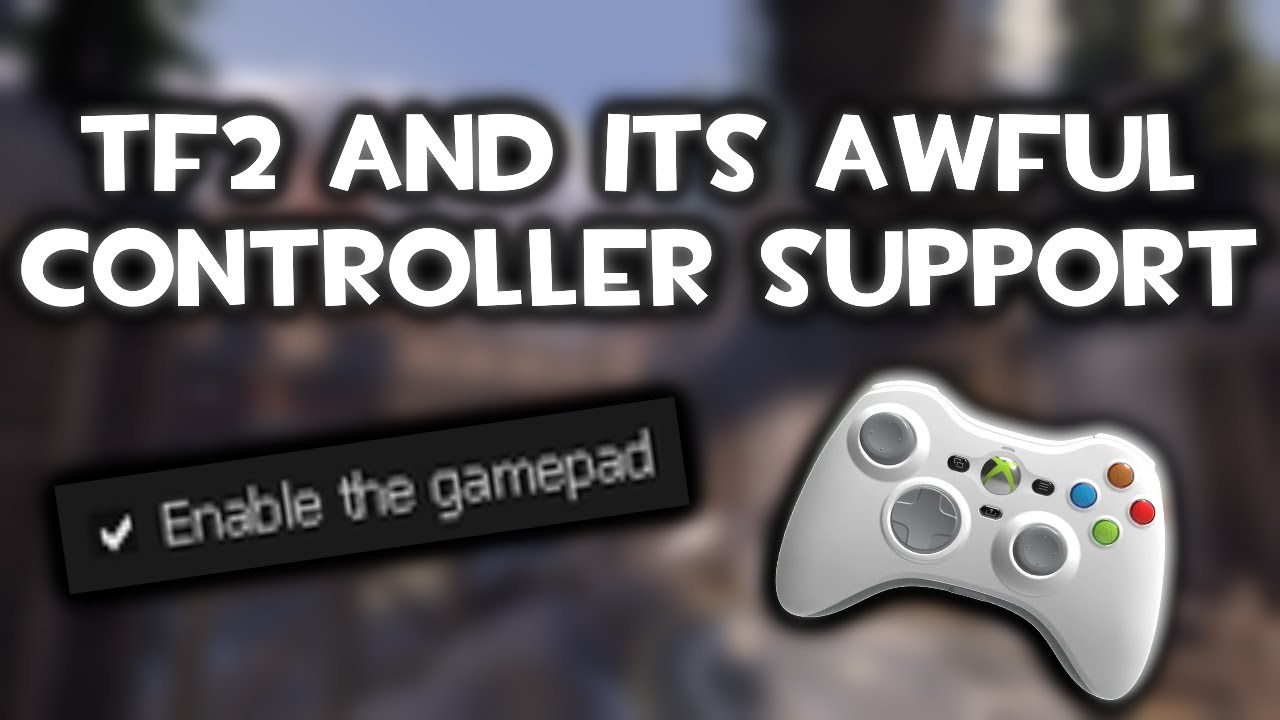 TF2 and Its Terrible Controller Support (The TF2 Controller Experience)