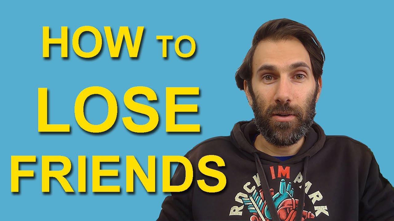 How to Lose Friends and Alienate Yourself | Aspie Tips