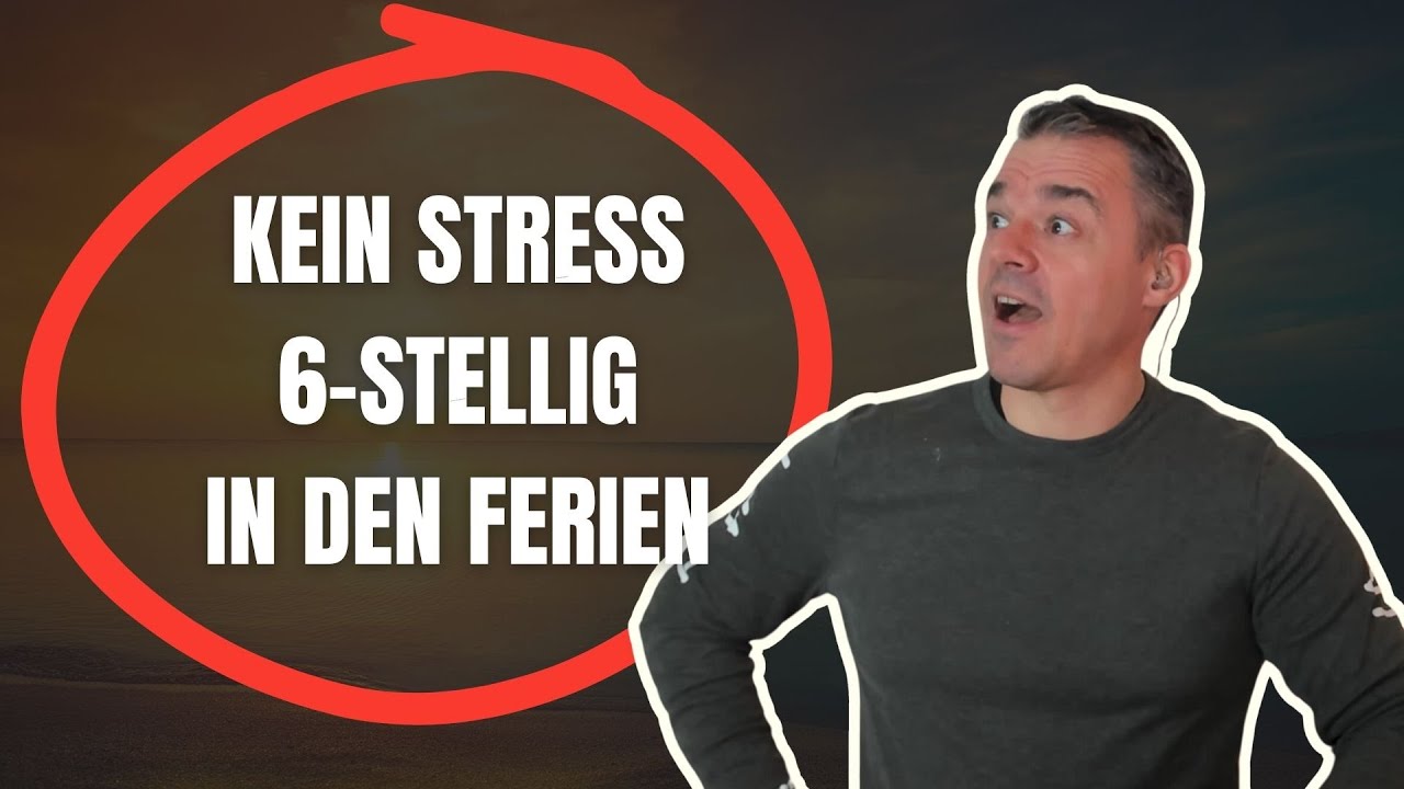Wie du als 6-Figure-Unternehmer Ferien machst - ohne Stress!