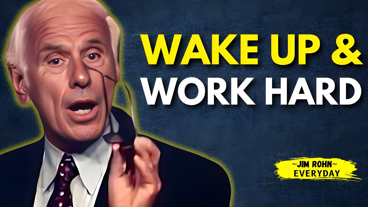 Wake Up & Work Hard | Jim Rohn Best Motivational Speech