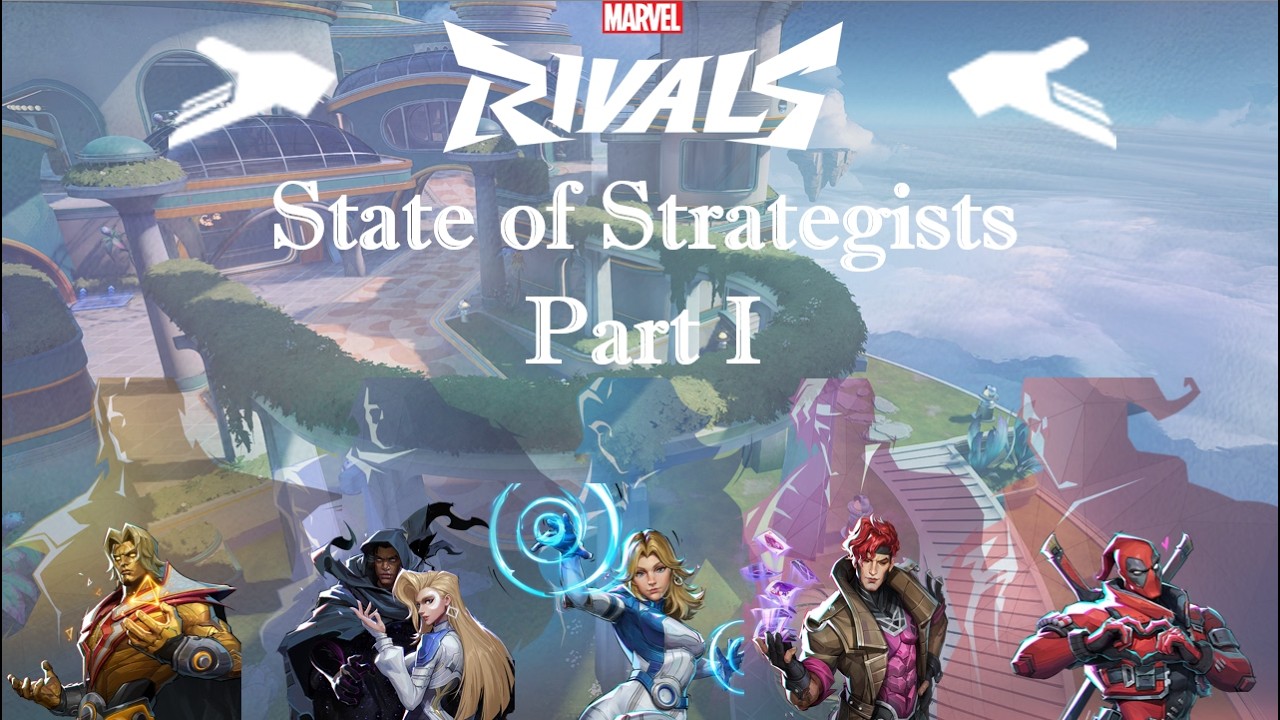 State of Strategists Part 1 - Marvel Rivals Basics