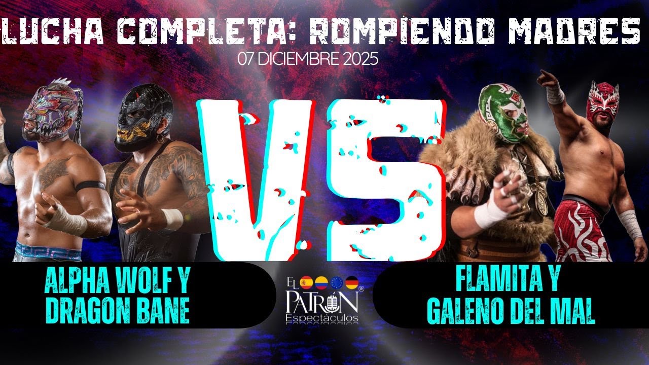 LUCHA COMPLETA: Alpha Wolf y Dragon Bane VS Flamita y Galeno del Mal - ROMPIENDO MADRES