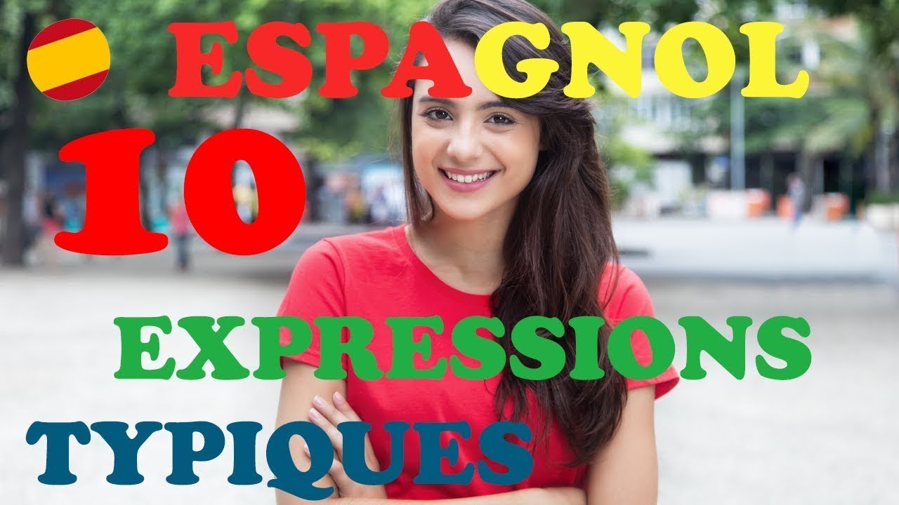 10 expressions ESPAGNOLES typiques !