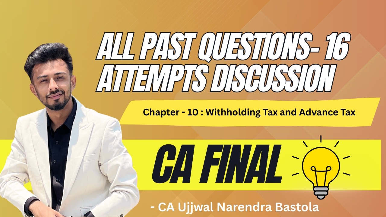CA FINAL WITHHOLDING TAX & ADVANCE TAX PAST QUESTION - PAST 16 ATTEMPTS