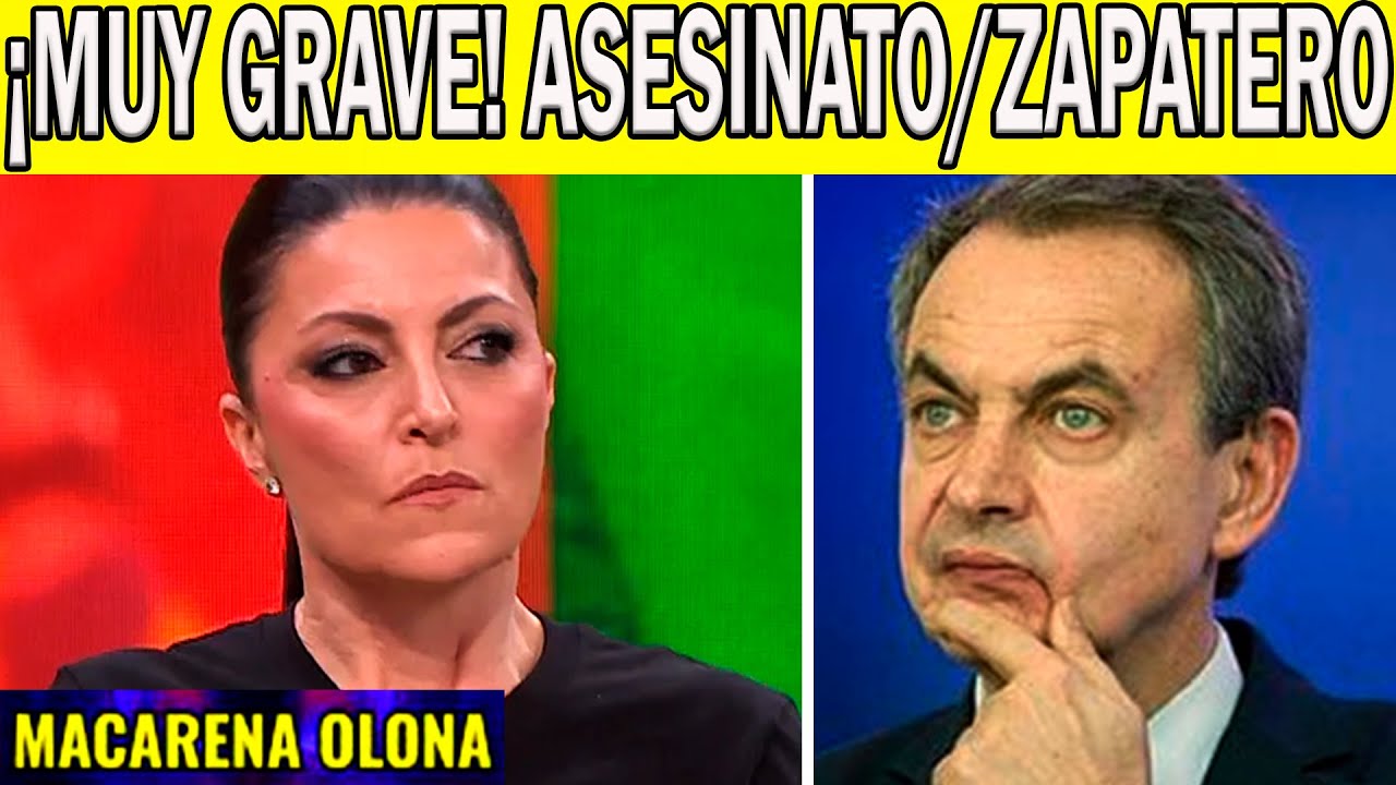 MUY GRAVE INFORMACI&Oacute;N DE ZAPATERO SALE A LA LUZ Y MACARENA OLONA LO DEJA CLARO A IONE BELARRA