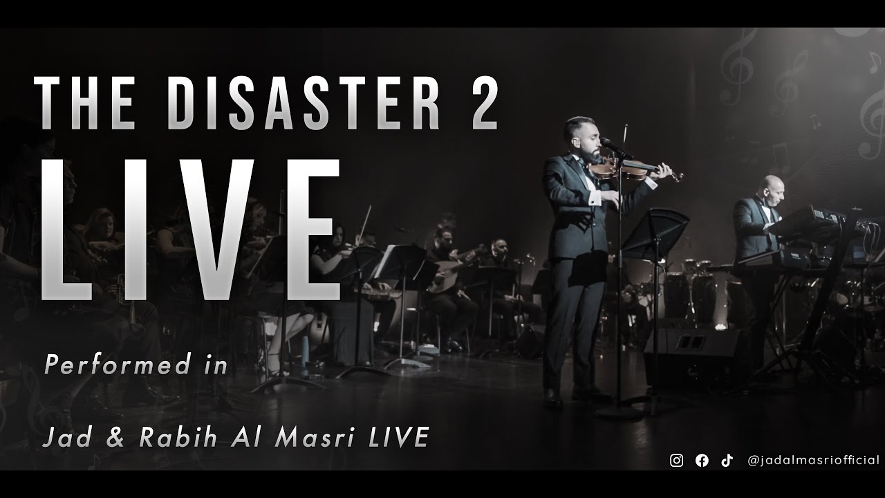The Disaster 2 LIVE! | From the #JadAndRabihAlMasriLIVE Concert