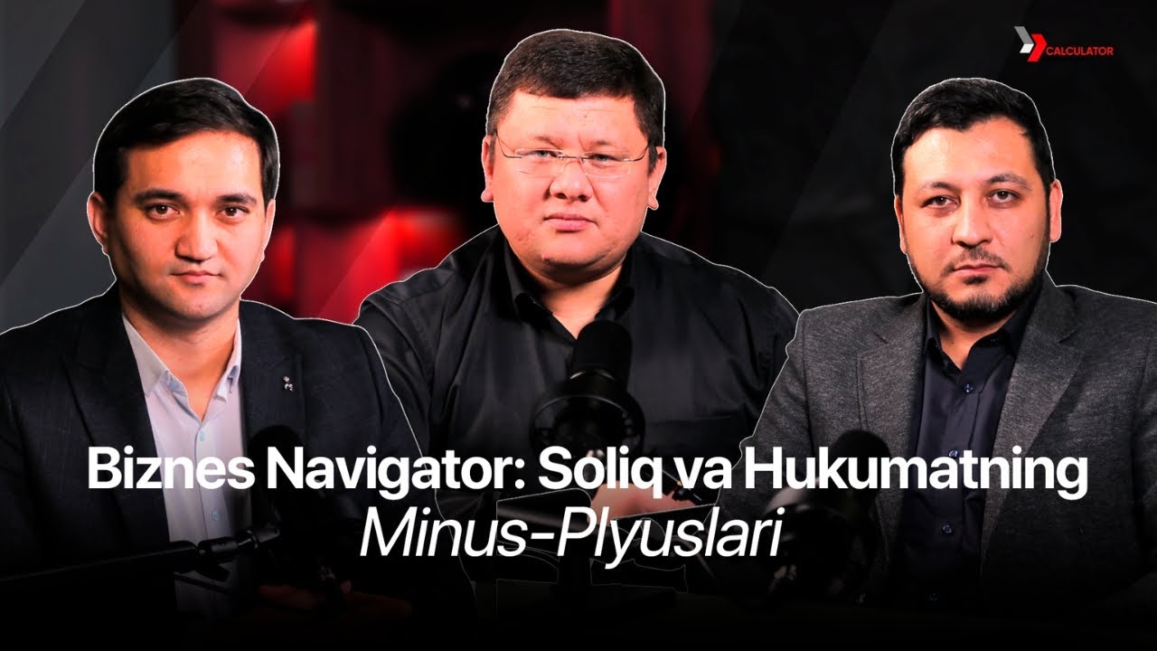 Biznes navigator: Soliq va hukumatning minus-pluslari
