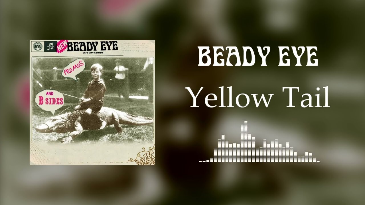 Beady Eye - Yellow Tail