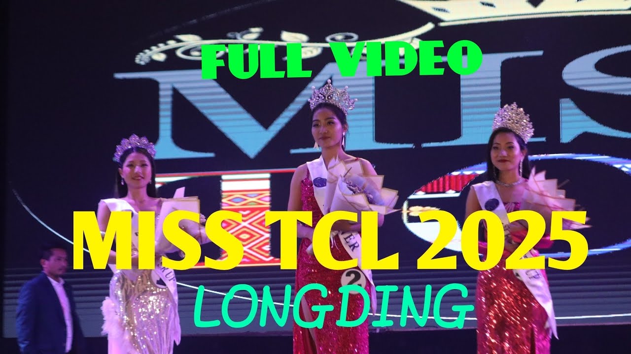 Miss TCL 2025 3rd Edition Full Video || Longding Arunachal Pradesh