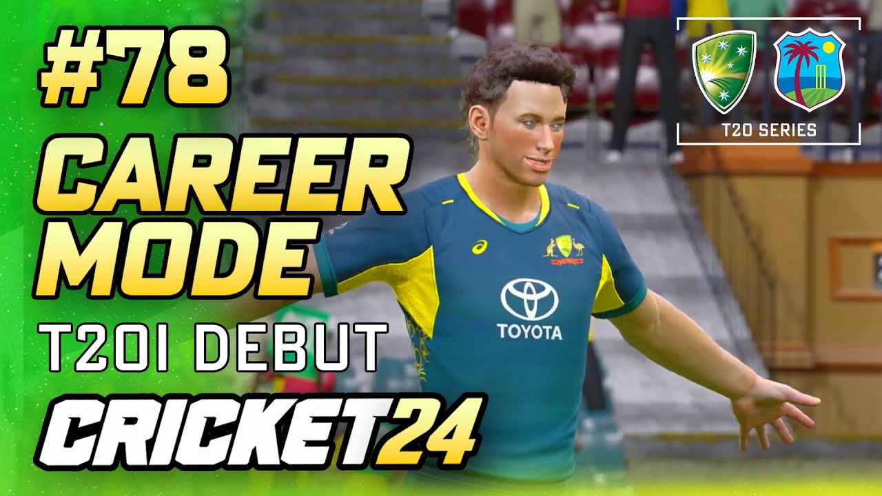 T20I DEBUT - CRICKET 24 CAREER MODE #78