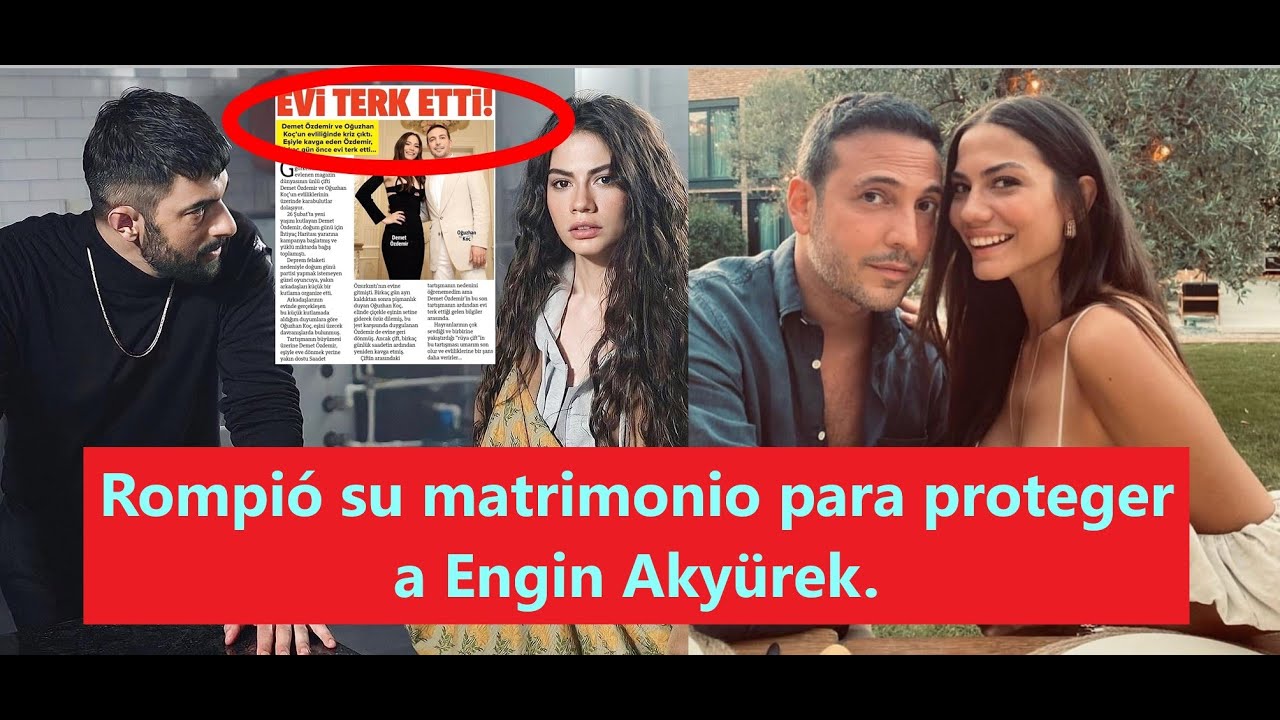 Rompió su matrimonio para proteger a Engin Akyürek.