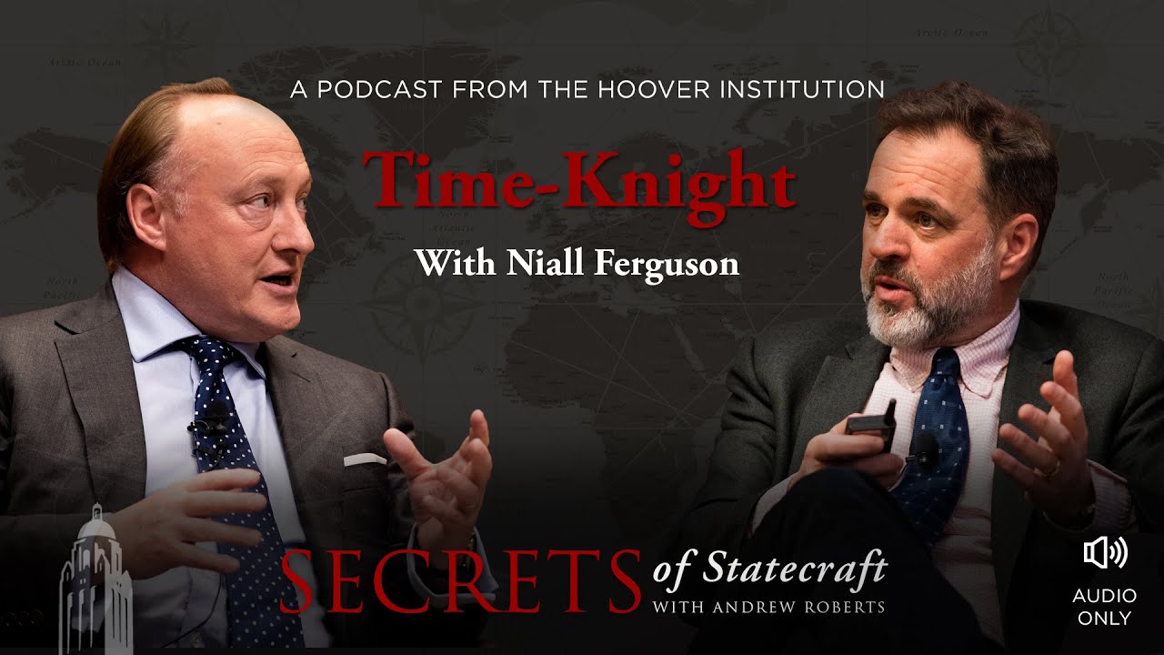 Sir Niall Ferguson: Time-Knight | Andrew Roberts | Hoover Institution