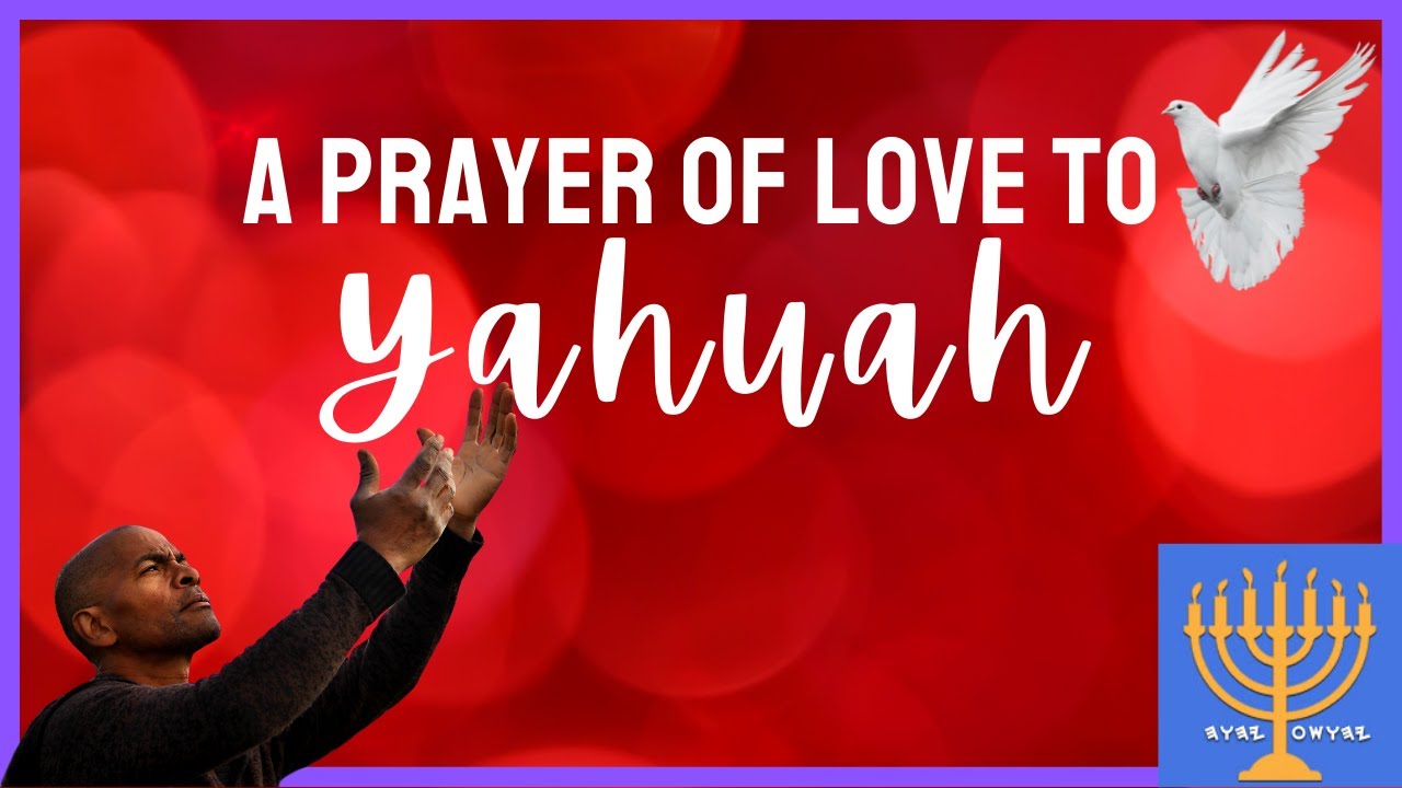 A Prayer of Love to Yahuah 💛