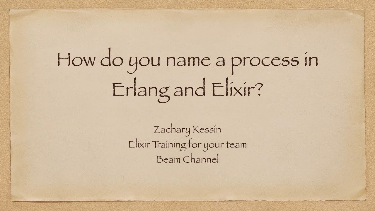 How to name processes in Erlang and Elixir