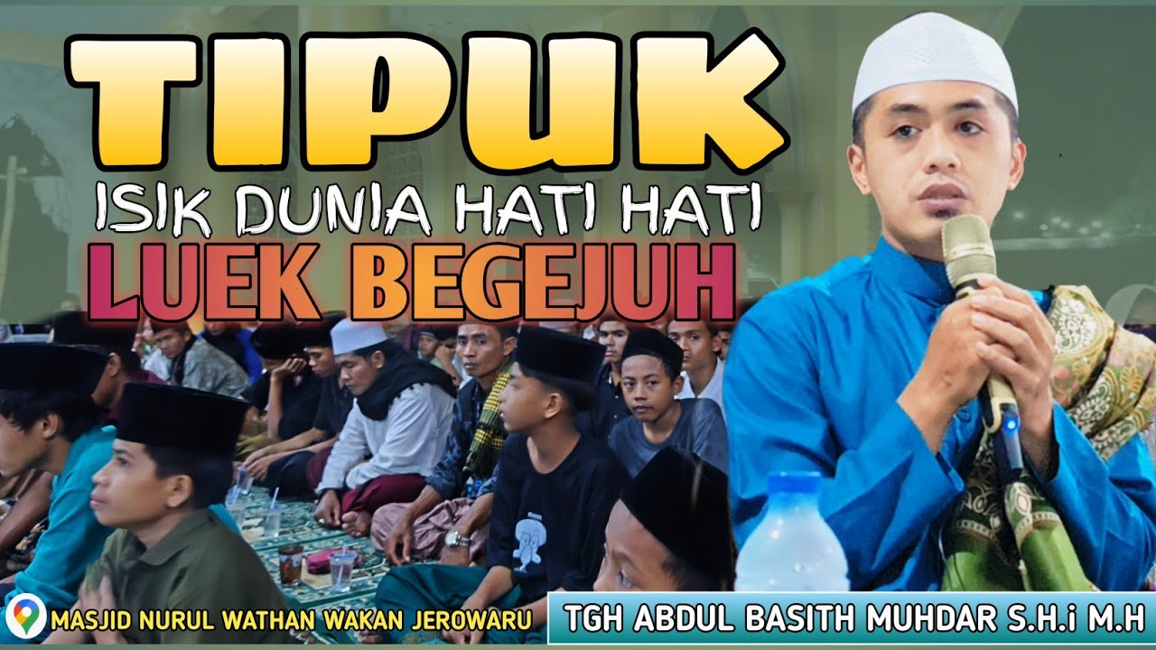 Tipuk | TUAN GURU ABDUL BASITH MUHDAR M.H | CERAMAH LOMBOK NUZULUL QURAN | Di Wakan Jerowaru