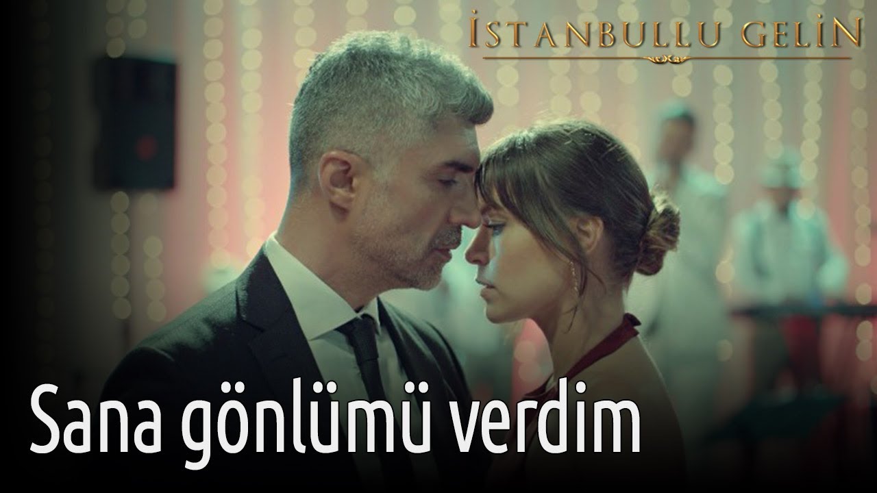 İstanbullu Gelin - Sana Gönlümü Verdim