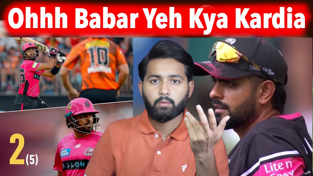 Sydney Sixer&rsquo;s Babar Azam Fail In First Match Of BBL 