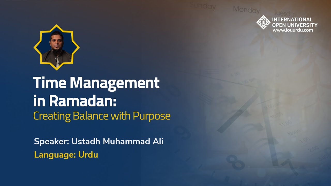 Time Management in Ramadan | Creating Balance with Purpose | Muhammad Ali | IOU-Urdu