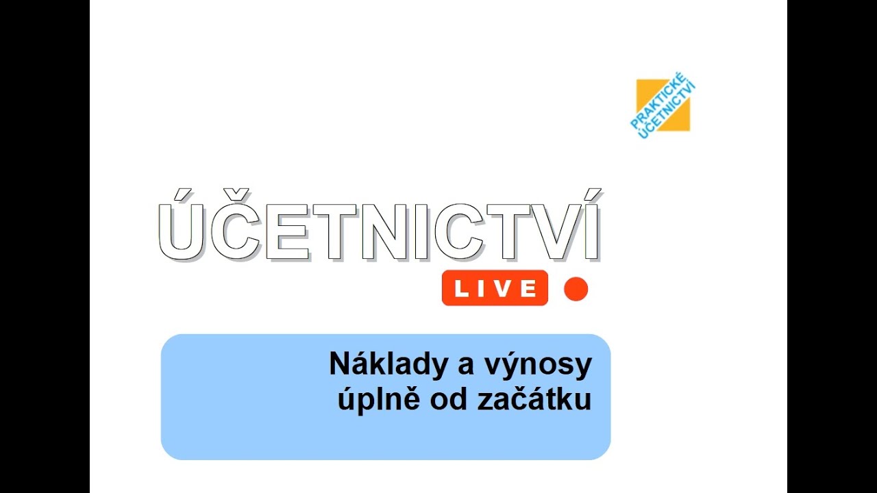 Účetnictví LIVE: Náklady a výnosy úplně od začátku