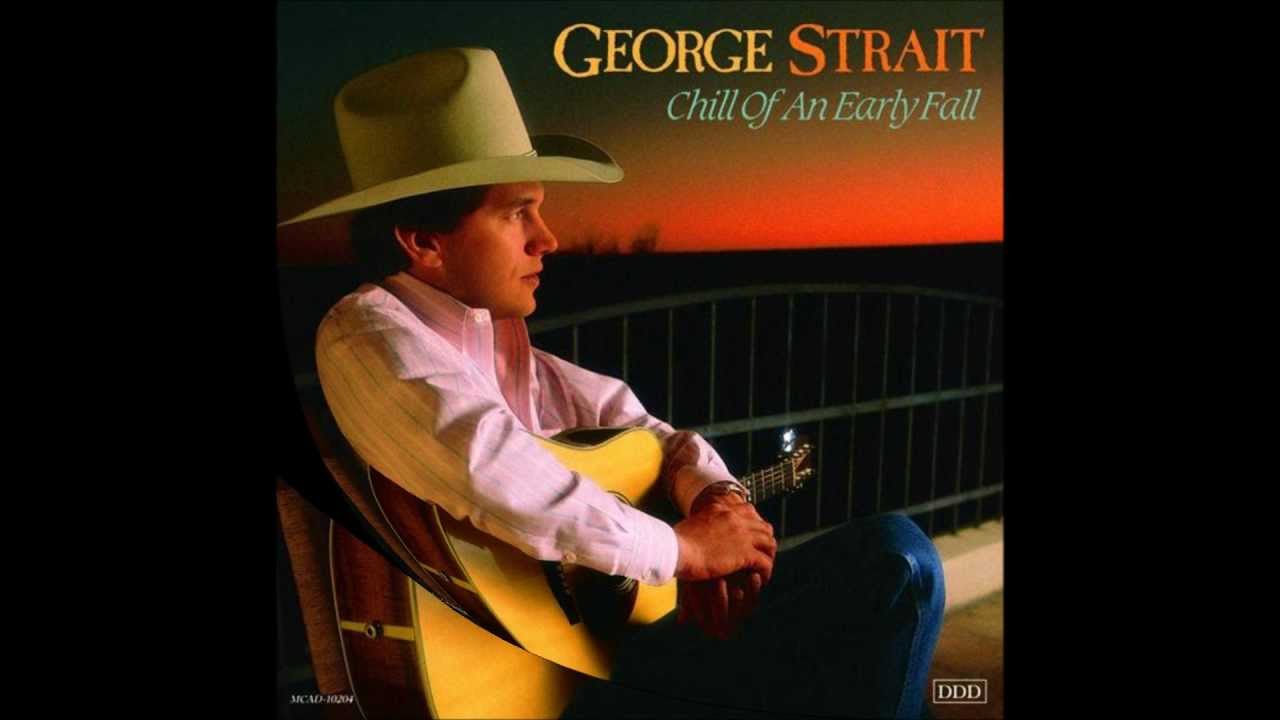 George Strait - Chill Of An Early Fall