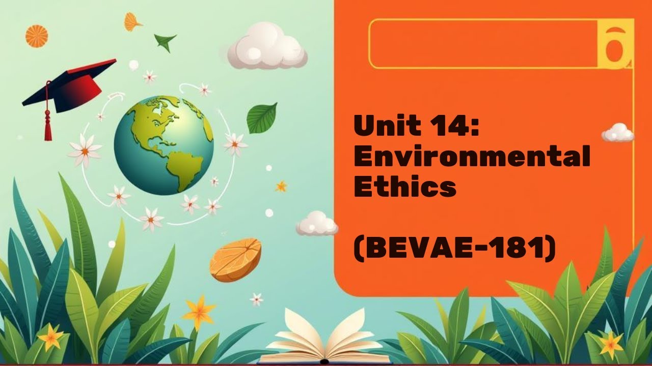 BEVAE-181 | Unit 14: Environmental Ethics