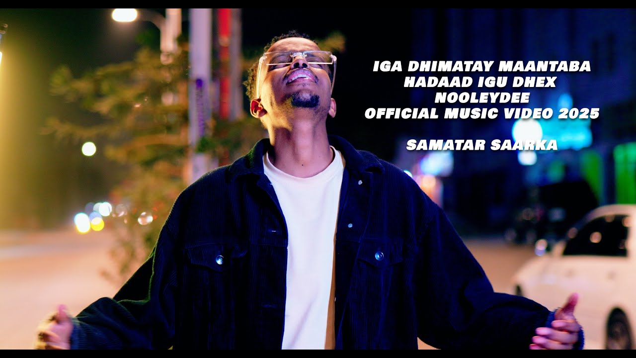 SAMATAR SAARKA | IGA DHIMATAY MAANTABA | OFFICIAL MUSIC VIDEO 2025