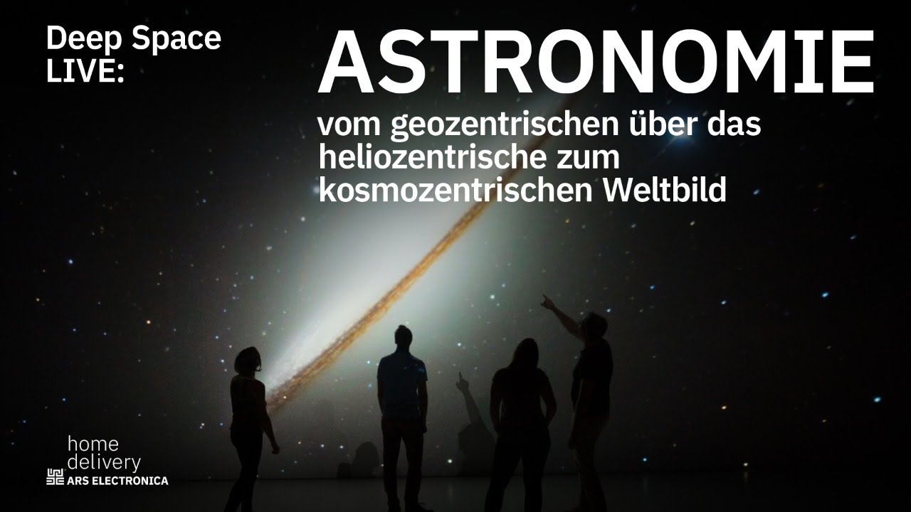 Deep Space LIVE: Vom geozentrischen über das heliozentrische zum kosmozentrischen Weltbild
