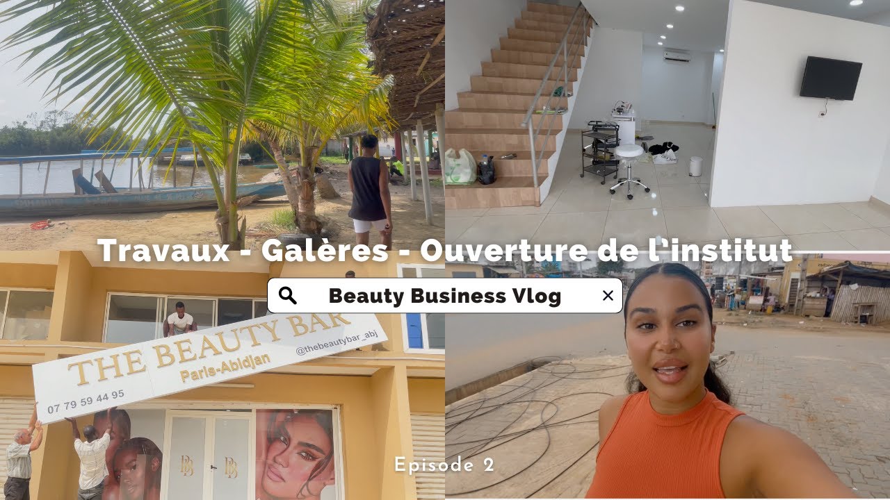J’OUVRE MON INSTITUT DE BEAUTÉ EN CÔTE D’IVOIRE / Vlog 02